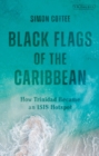 Black Flags of the Caribbean : How Trinidad Became an Isis Hotspot - eBook