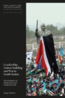 Leadership, Nation-building and War in South Sudan : The Problems of Statehood and Collective Will - Book
