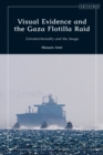 Visual Evidence and the Gaza Flotilla Raid : Extraterritoriality and the Image - Book