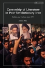 Censorship of Literature in Post-Revolutionary Iran : Politics and Culture since 1979 - Book