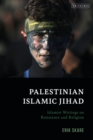 Palestinian Islamic Jihad : Islamist Writings on Resistance and Religion - eBook
