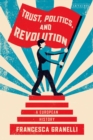 Trust, Politics and Revolution : A European History - Book