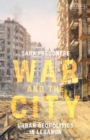 War and the City : Urban Geopolitics in Lebanon - Book