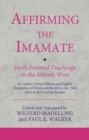 Affirming the Imamate: Early Fatimid Teachings in the Islamic West : An Arabic Critical Edition and English Translation of Works Attributed to Abu Abd Allah Al-Shi'i and His Brother Abu’L-'Abbas - eBook