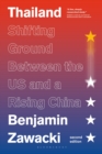 Thailand : Shifting Ground Between the US and a Rising China - Book