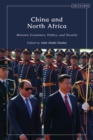 China and North Africa : Between Economics, Politics and Security - eBook