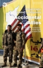 Accidental Allies : The Us–Syrian Democratic Forces Partnership Against the Islamic State - eBook
