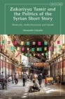 Zakariyya Tamir and the Politics of the Syrian Short Story : Modernity, Authoritarianism and Gender - Book