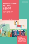 Revolutionary Art and Politics in Egypt : Liminal Spaces and Cultural Production After 2011 - eBook