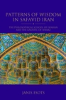 Patterns of Wisdom in Safavid Iran : The Philosophical School of Isfahan and the Gnostic of Shiraz - Book