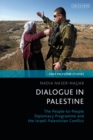 Dialogue in Palestine : The People-to-People Diplomacy Programme and the Israeli-Palestinian Conflict - Book