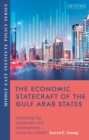 The Economic Statecraft of the Gulf Arab States : Deploying Aid, Investment and Development Across the MENAP - Book