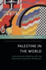 Palestine in the World : International Solidarity with the Palestinian Liberation Movement - Book