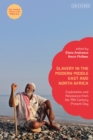 Slavery in the Modern Middle East and North Africa : Exploitation and Resistance from the 19th Century - Present Day - eBook