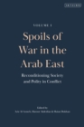 Spoils of War in the Arab East : Reconditioning Society and Polity in Conflict - Book
