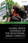 Global Media Coverage of the Palestinian-Israeli Conflict : Reporting the Sheikh Jarrah Evictions - Book