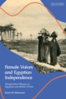Female Voices and Egyptian Independence : Marginalized Women in Egyptian and British Fiction - eBook