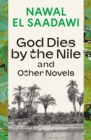 God Dies by the Nile and Other Novels : God Dies by the Nile, Searching, the Circling Song - eBook