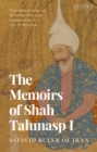 The Memoirs of Shah Tahmasp I : Safavid Ruler of Iran - eBook