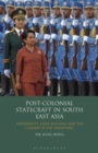 Post-Colonial Statecraft in South East Asia : Sovereignty, State Building and the Chinese in the Philippines - Book