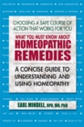 What You Must Know About Homeopathic Remedies : A Concise Guide to Understanding and Using Homeopathy - Book