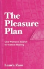 The Pleasure Plan : One Woman's Search for Sexual Healing - eBook