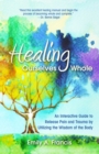 Healing Ourselves Whole : An Interactive Guide to Release Pain and Trauma by Utilizing the Wisdom of the Body - Book