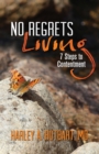No Regrets Living : 7 Keys to a Life of Wonder and Contentment - Book