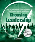 Choosing Leadership: Revised and Expanded : How to Create a Better Future by Building Your Courage, Capacity, and Wisdom - Book