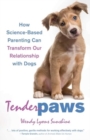 Tender Paws : How Science-Based Parenting Can Transform Our Relationship with Dogs - Book
