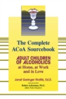 The Complete ACOA Sourcebook : Adult Children of Alcoholics at Home, at Work and in Love - eBook