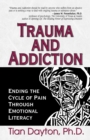 Trauma and Addiction : Ending the Cycle of Pain Through Emotional Literacy - eBook