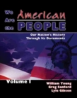 We Are the American People: Our Nation's History through Its Documents, Volume I - Book