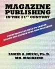 Magazine Publishing in the 21st Century: Everything You Need to Create, Design and Launch Your Own Magazine - Book