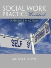 Social Work Practice Workbook: Experience in Action - Book