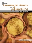 From Lebanon to Africa and America: My Roots - Book