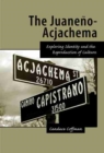 The Juaneno-Acjachema: Exploring Identity and the Reproduction of Culture - Book