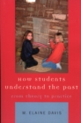 How Students Understand the Past : From Theory to Practice - Book