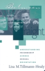 Between Gay and Straight : Understanding Friendship Across Sexual Orientation - Book