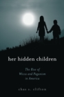 Her Hidden Children : The Rise of Wicca and Paganism in America - Book