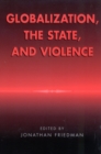 Globalization, the State, and Violence - Book