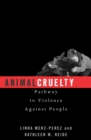 Animal Cruelty : Pathway to Violence Against People - Book