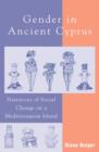 Gender in Ancient Cyprus : Narratives of Social Change on a Mediterranean Island - Book