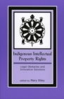 Indigenous Intellectual Property Rights : Legal Obstacles and Innovative Solutions - Book