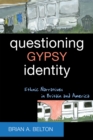 Questioning Gypsy Identity : Ethnic Narratives in Britain and America - Book