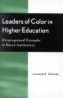 Leaders of Color in Higher Education : Unrecognized Triumphs in Harsh Institutions - Book