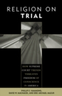 Religion on Trial : How Supreme Court Trends Threaten Freedom of Conscience in America - Book