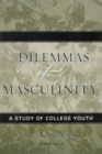 Dilemmas of Masculinity : A Study of College Youth - Book