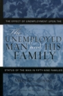 The Unemployed Man and His Family : The Effect of Unemployment Upon the Status of the Man in Fifty-Nine Families - Book