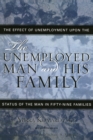 The Unemployed Man and His Family : The Effect of Unemployment Upon the Status of the Man in Fifty-Nine Families - Book